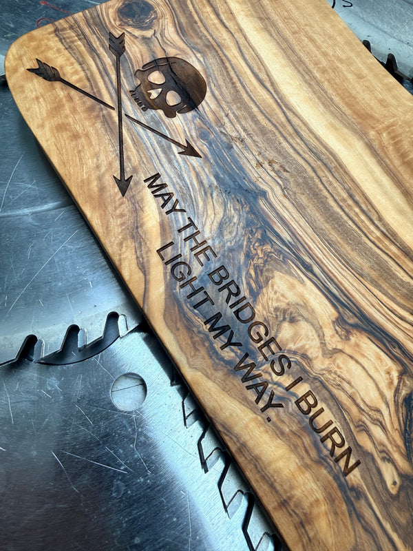 Olive Wood Charcuterie Board “Burn Your Bridges”